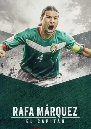 拉法·马克斯：队长 Rafa Márquez: El Capitán