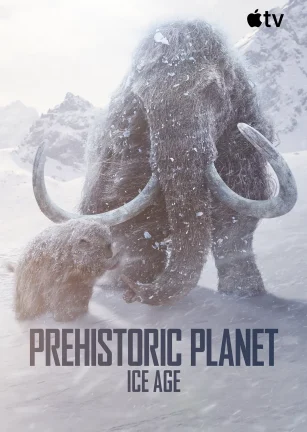 史前星球：冰川时代 Prehistoric Planet: Ice Age